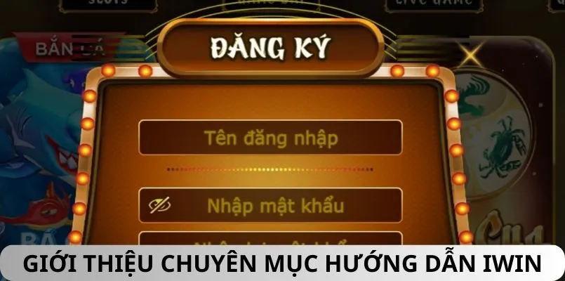 Một số nội dung chính tại hướng dẫn IWIN 